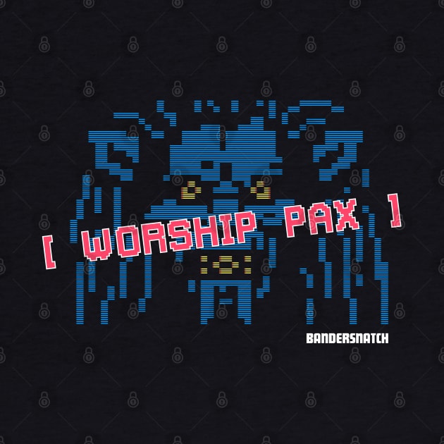 WORSHIP PAX Black Mirror Bandersnatch by MarylinRam18